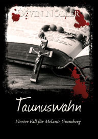 Title: Taunuswahn: Vierter Fall für Melanie Gramberg, Author: Osvin Nöller