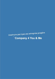 Title: Company 4 You & Me: Construire pas à pas une entreprise prospère, Author: Dominik Mikulaschek