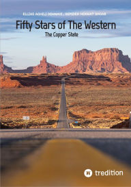 Title: Fifty Stars of The Western Union: The Copper State, Author: Ellias Aghili Dehnavi