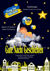 Title: Gute-Nacht-Geschichten zugunsten Unicef: Autoren schreiben zugunsten Kinder der Ukraine, Author: Agency of Authors & 19 Autoren