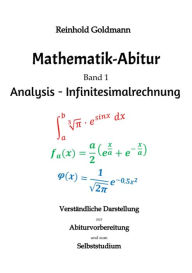 Title: Mathematik-Abitur Band 1: Analysis - Infinitesimalrechnung, Author: Reinhold Goldmann