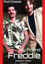 My Friend Freddie - English Edition: Star-Video-Director Rudi Dolezal about his friendship with Superstar Freddie Mercury