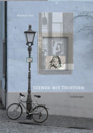 Title: Szenen mit Töchtern: Erzählungen, Author: Roland E. Ruf