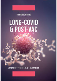 Title: Long-Covid & Post-Vac: Erkennen - Verstehen - Behandeln, Author: Florian Schilling