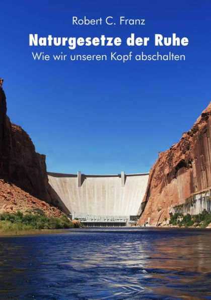 Naturgesetze der Ruhe: Wie wir unseren Kopf abschalten (und trotzdem besser denken)