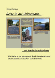 Title: Reise in die Uckermark: am Rande der Schorfheide, Author: Helmut Kautzner