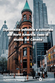 Title: Diplomazia pubblica e culturale del Nord America: caso di studio del Canada, Author: Ellias Aghili Dehnavi