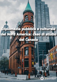 Title: Diplomazia pubblica e culturale del Nord America: caso di studio del Canada, Author: Ellias Aghili Dehnavi