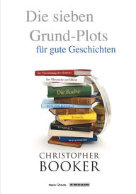 Title: Die sieben Grund-Plots: für gute Geschichten, Author: Christopher Booker