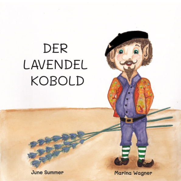 Der Lavendelkobold: Ein Buch ï¿½ber Heimweh und Freundschaft