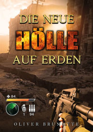 Title: Die neue Hölle auf Erden, Author: Oliver Brunotte