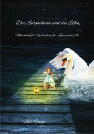 Title: Der Singschwan und die Elfen: Märchenhafte Geschichten für Jung und Alt, Author: Udo Lange