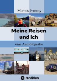 Title: Meine Reisen und ich: eine Autobiografie, Author: Markus Promny