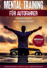 Title: Mental - Training für Autofahrer: Stressfrei durch den Straßenverkehr, Author: Zoran Baranji