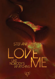 Title: Love me - Like nobody's watching: Sammelband, Author: Stefanie Gerken