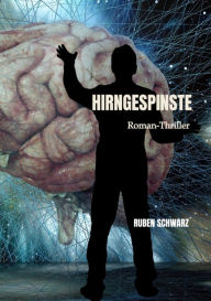 Title: HIRNGESPINSTE: Thriller, Author: Ruben Schwarz