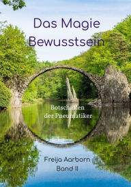 Title: Das Magie Bewusstsein: Botschaften der Pneumatiker, Author: Freija Aarborn