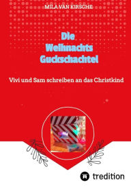 Title: Die Weihnachtsguckschachtel: Vivi und Sam schreiben an das Christkind, Author: Mila van Kirsche
