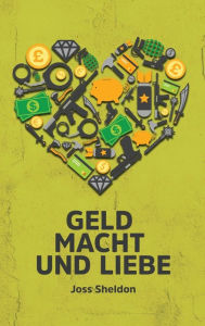 Title: Geld Macht und Liebe, Author: Joss Sheldon