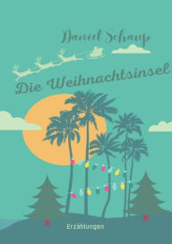 Title: Die Weihnachtsinsel, Author: Daniel Schaup