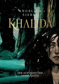 Title: Khalida: Der Aufstand der Verbannten, Author: Angelika Siebel