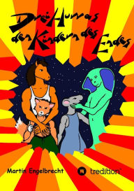 Title: Drei Hurras den Kinder des Endes: Eine postapokalyptische erotische Anthro-Satire, Author: Martin Engelbrecht