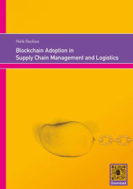 Title: Blockchain Adoption in Supply Chain Management and Logistics, Author: Niels Hackius