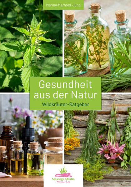 Gesundheit aus der Natur: Wildkräuter-Ratgeber