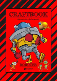 Title: CRAFTBOOK - ROBOTER - SPACE GAME - COOLE MOTIVE - RÄTSEL - STORYTELLING - RAKETEN BASTELN - SONNENSYSTEM - UFO: ROBOTER, Author: Gabriele André