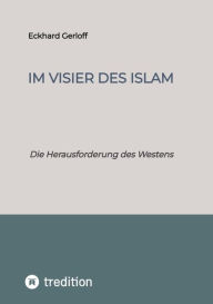 Title: Im Visier des Islam: Die Herausforderung des Westens, Author: Eckhard Dr. Gerloff
