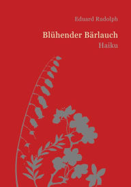 Title: Blühender Bärlauch: Haiku, Author: Eduard Rudolph