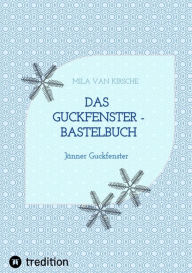 Title: Das Guckfenster - Bastelbuch: Jänner Guckfenster, Author: Mila van Kirsche