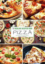 Title: 50 heerlijke recepten voor pizza: Gerechten voor alle smaken, Author: Mattis Lundqvist