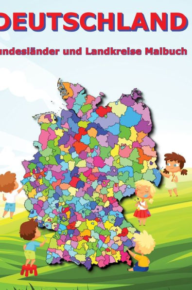 Deutschland BundeslÃ¯Â¿Â½nder und Landkreise Malbuch: Geographie, Erdkunde fÃ¯Â¿Â½r Kinder SchÃ¯Â¿Â½ler Deutschlandkarte