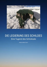 Title: Die Legierung des Schildes: Eine Tugend des Schicksals, Author: Aninum Cor