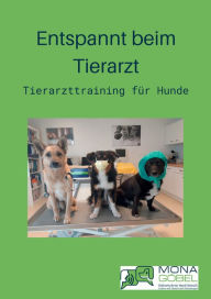 Title: Entspannt beim Tierarzt: Tierarzttraining für Hunde, Author: Mona Göbel