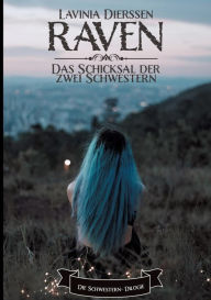 Title: Raven: Das Schicksal der zwei Schwestern, Author: Lavinia Dierssen