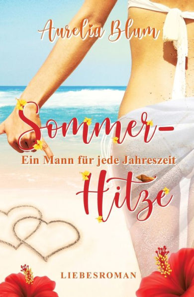 Ein Mann für jede Jahreszeit: Sommerhitze (sinnlicher Entwicklungsroman)