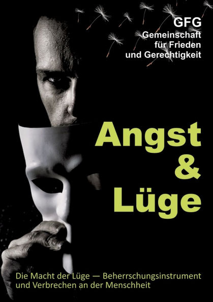Angst und Lï¿½ge: Die Macht der Lï¿½ge, Instrument Beherrschung Verbrechen an Menschheit