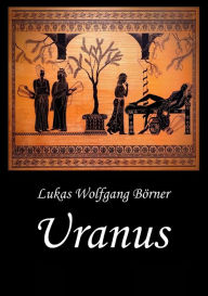 Title: Uranus - Sapphos Abgrund, Author: Lukas Wolfgang Börner
