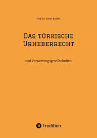 Title: Das türkische Urheberrecht: und Verwertungsgesellschaften, Author: Savas Bozbel