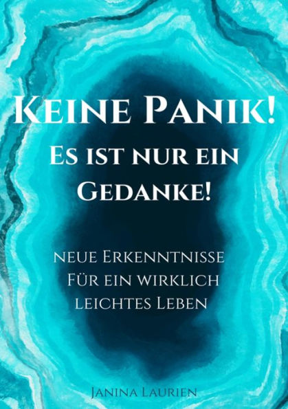 Keine Panik- Es ist nur ein Gedanke!: Neue Erkenntnisse für ein wirklich leichtes Leben