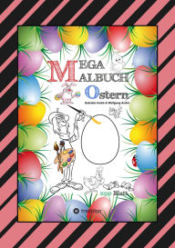 Title: MEGA MALBUCH - OSTERMOTIVE - OSTERHASEN - OSTEREIER - OSTERKÜKEN - OSTERKORB - HAHN - HENNE - LUSTIGE OSTERBILDER: OSTERFEST, Author: Gabriele André