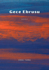 Title: Gece Ebrusu: Poem, Author: Erdal Turna