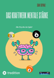 Title: Das Kraftwerk Mentale Stärke: Die Psyche im Spiel, Author: Sami Duymaz