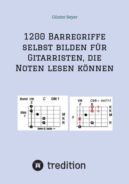 1200 Barrï¿½griffe selbst bilden fï¿½r Gitarristen, die Noten lesen kï¿½nnen: Barrï¿½griffe selbst bilden