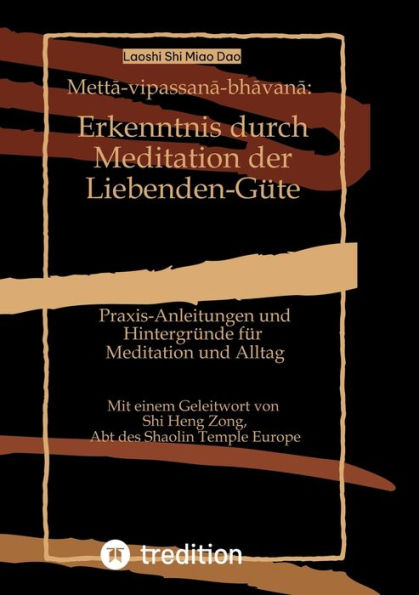 Metta-vipassana-bhavana: Erkenntnis durch Meditation der Liebenden-Güte:Praxis-Anleitungen und Hintergründe für Alltag