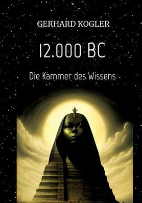 12.000 BC, Frï¿½hzeit, Zeitreisen, Hochkultur,: Die Kammer des Wissens