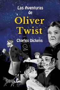Title: Learn Spanish with Las Aventuras de Oliver Twist: Level B1 with Parallel Spanish-English Translation, Author: Charles Dickens
