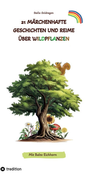 21 mï¿½rchenhafte Geschichten und Reime ï¿½ber Wildpflanzen